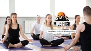 How Does Holistic Therapy Help Alcohol Treatment