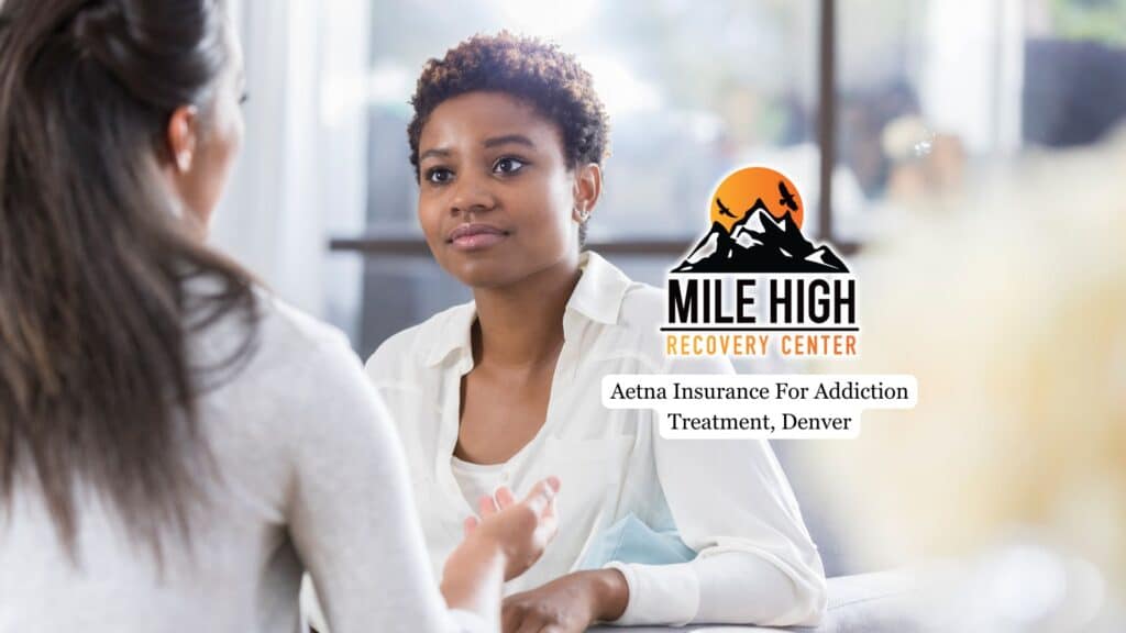 Aetna Insurance For Addiction Treatment, Denver