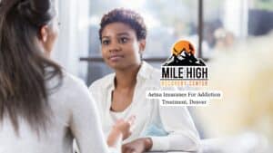 Aetna Insurance For Addiction Treatment, Denver