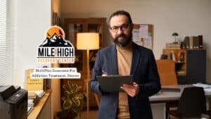 MultiPlan Insurance For Addiction Treatment, Denver