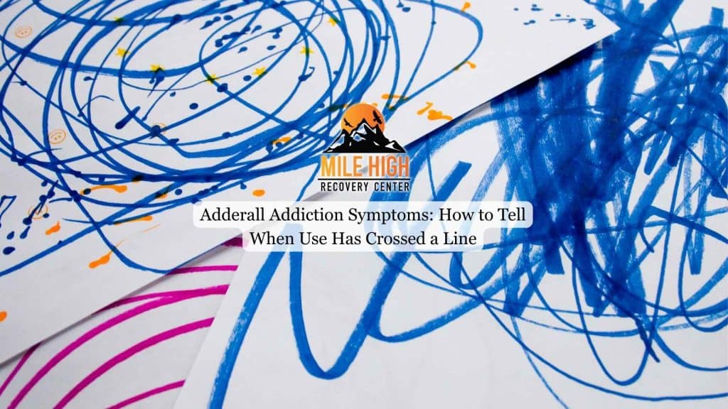 Adderall Addiction Symptoms How to Tell When Use Has Crossed a Line